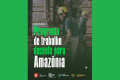 Campanha da ICM propõe debate sobre Trabalho Decente para Amazônia na pauta da COP30